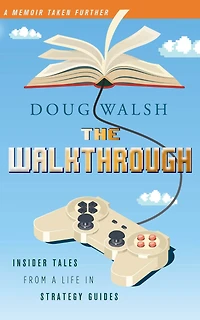 The Walkthrough: Insider Tales from a Life Strategy Guides