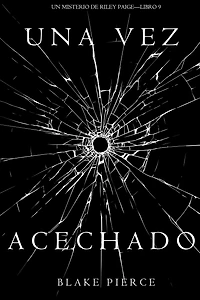 Una Vez Acechado (Un Misterio de Riley PaigeLibro 9)