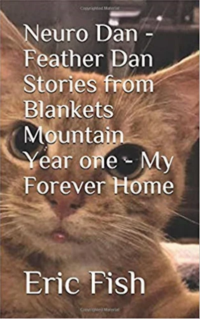 Neuro Dan - Feather Dan Stories from Blankets Mountain. Year One - My Forever Home