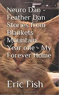 Neuro Dan - Feather Dan Stories from Blankets Mountain. Year One - My Forever Home