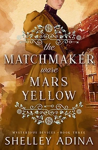 The Matchmaker Wore Mars Yellow (Mysterious Devices #3)