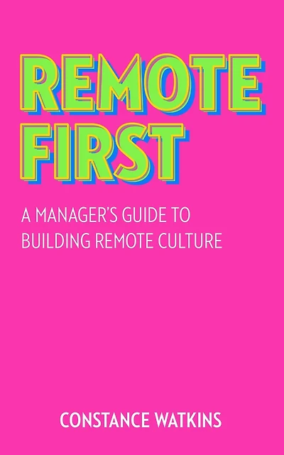 Remote First: A Manager's Guide to Building Culture