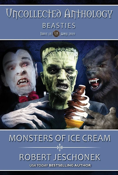 Monsters of Ice Cream: Uncollected Anthology: Beasties