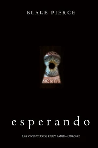 Esperando (Las Vivencias de Riley Paige-Libro #2)