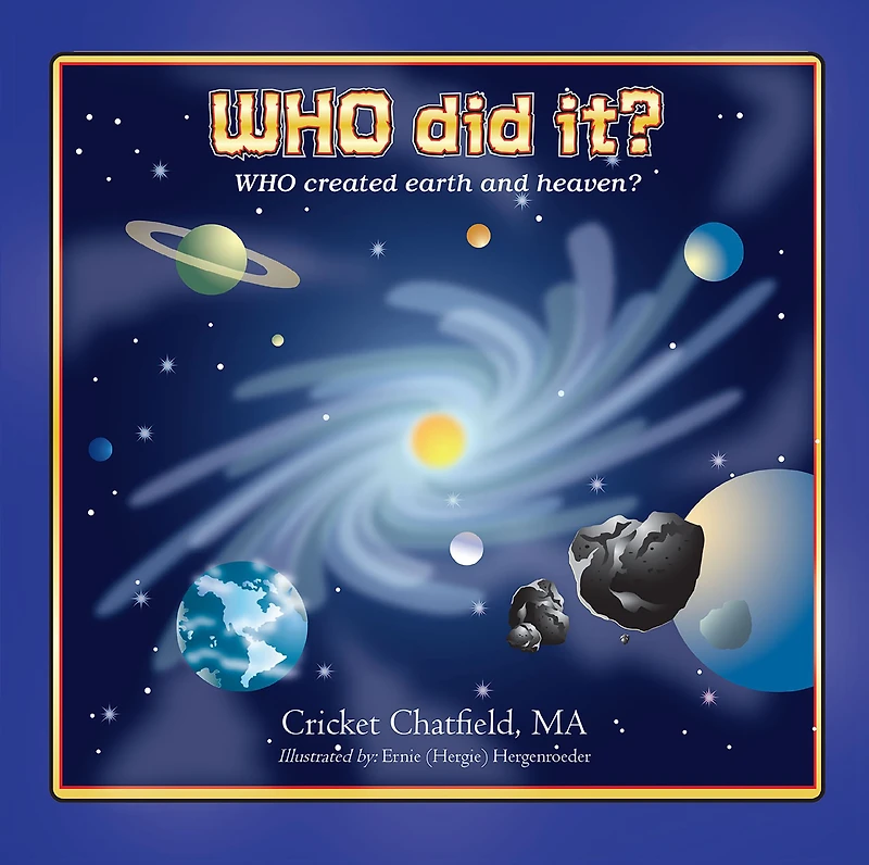 WHO did it? created earth and heaven?