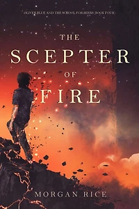 the Scepter of Fire (Oliver Blue and School for SeersBook Four)