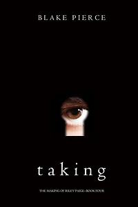 Taking (The Making of Riley PaigeBook 4)