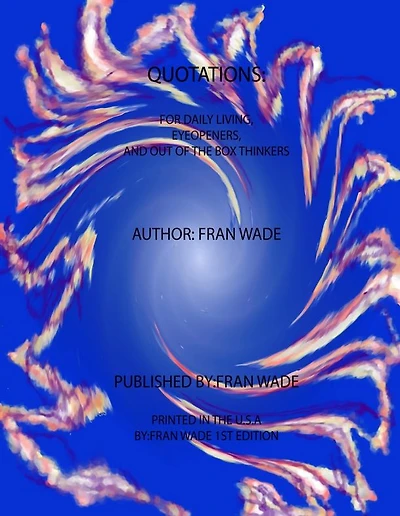 Quotations: for Daily Living, Eye Openers, and Out of the Box Thinkers