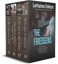 The Friessens: Books 15-18 (It Was Always You/ The First Time I Saw You/ Welcome to My Arms/ Welcome to Boston)