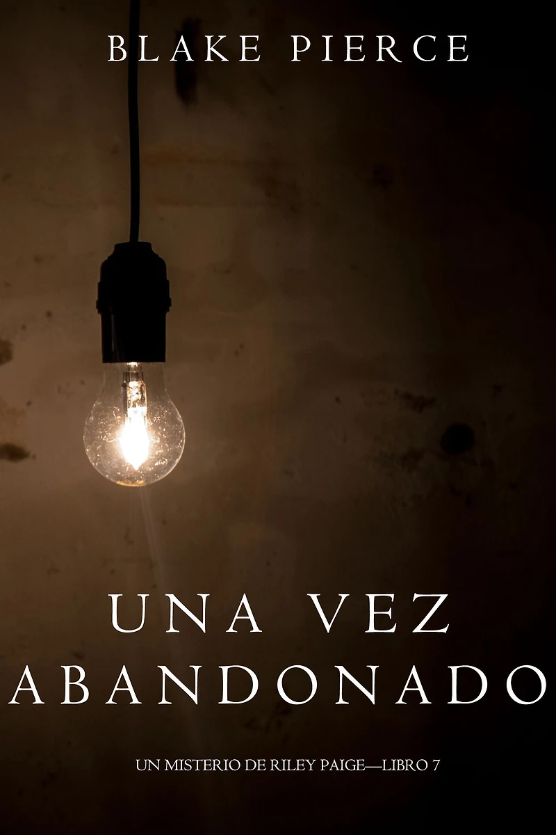 Una Vez Abandonado (Un Misterio de Riley PaigeLibro 7)