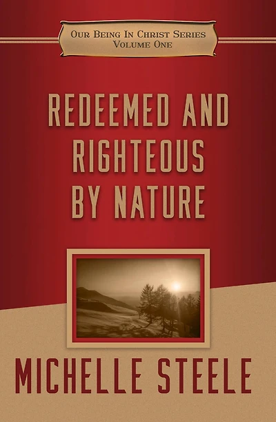 Redeemed and Righteous by Nature