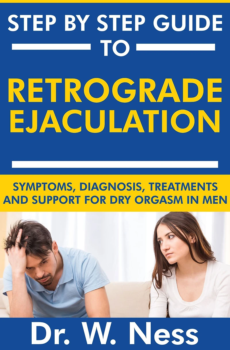 Step by Step Guide to Retrograde Ejaculation