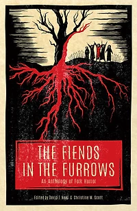 the Fiends Furrows: An Anthology of Folk Horror