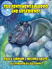 The Sentimental Hippo and His Friends