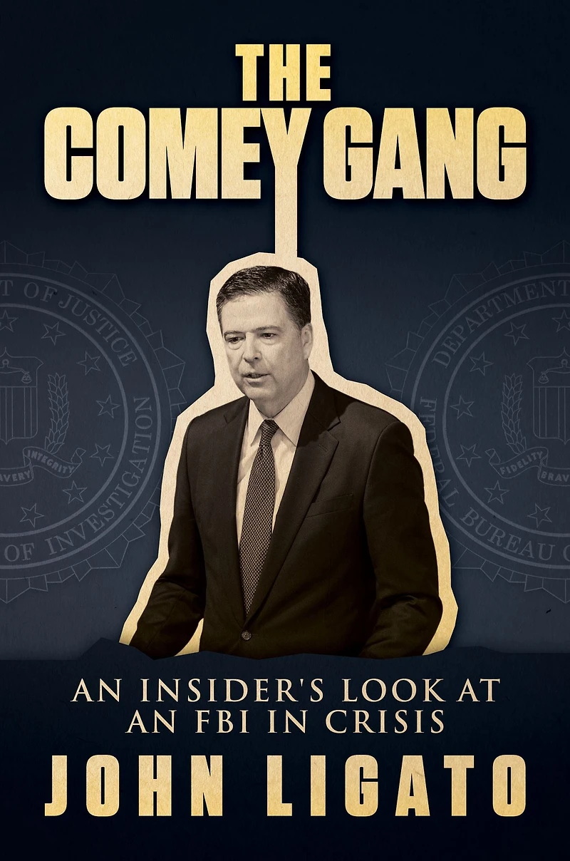 The Comey Gang: an Insiders Look at FBI Crisis