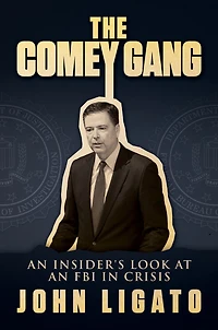 The Comey Gang: an Insiders Look at FBI Crisis