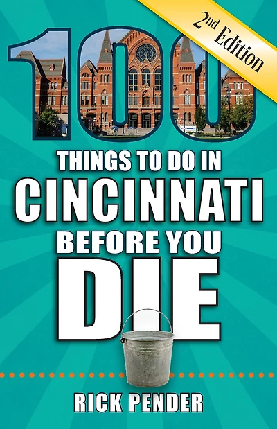 100 Things to Do in Cincinnati Before You Die, Second Edition
