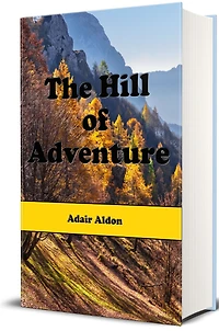 The Hill of Adventure (Illustrated)