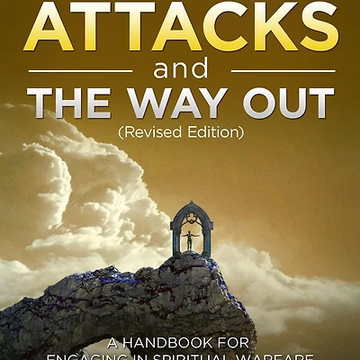 SATANIC ATTACKS AND THE WAY OUT (Revised Edition)