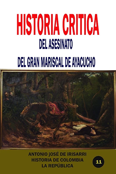 Historia critica del asesinato del gran mariscal de Ayacucho