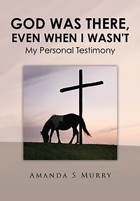 God Was There, Even When I Wasn't