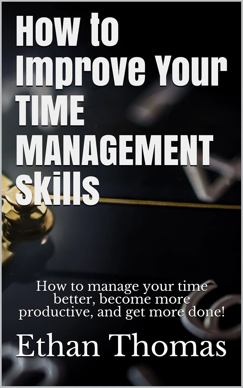 How to Improve Your TIME MANAGEMENT Skills