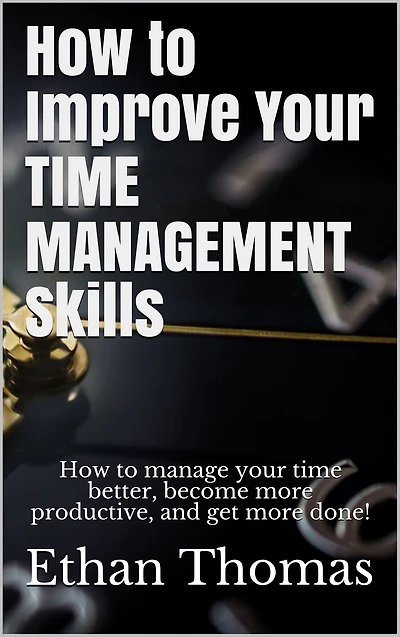 How to Improve Your TIME MANAGEMENT Skills
