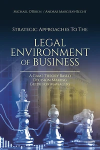 Strategic Approaches to the Legal Environment of Business