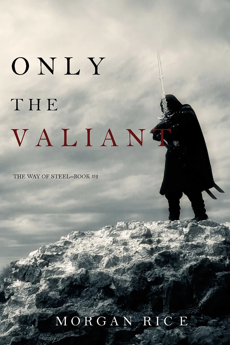 Only the Valiant (The Way of Steel-Book 2)