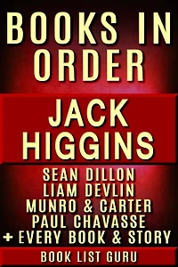 Jack Higgins Book in Order: Sean Dillon, Liam Devlin, Munro and Carter, Paul Chavasse, Martin Fallon, all standalones