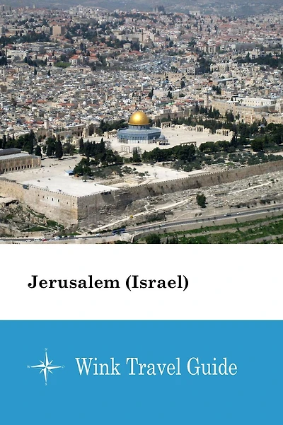 Jerusalem (Israel) - Wink Travel Guide