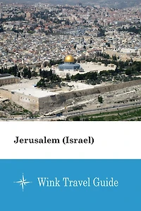 Jerusalem (Israel) - Wink Travel Guide