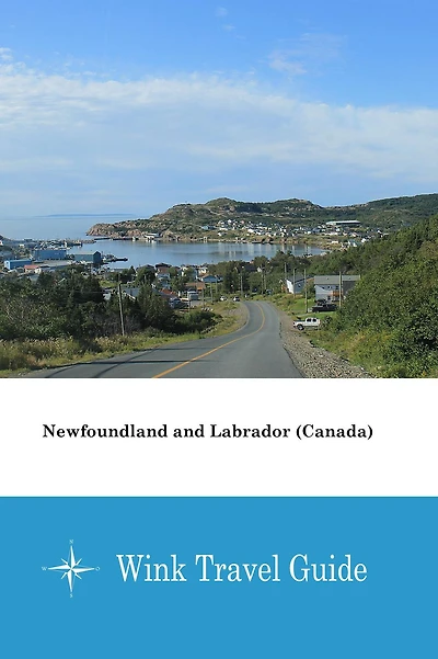 Newfoundland and Labrador (Canada) - Wink Travel Guide