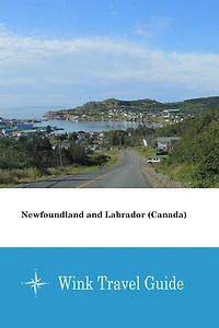 Newfoundland and Labrador (Canada) - Wink Travel Guide