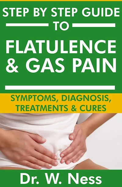 The Complete Guide to Flatulence & Gas Pain
