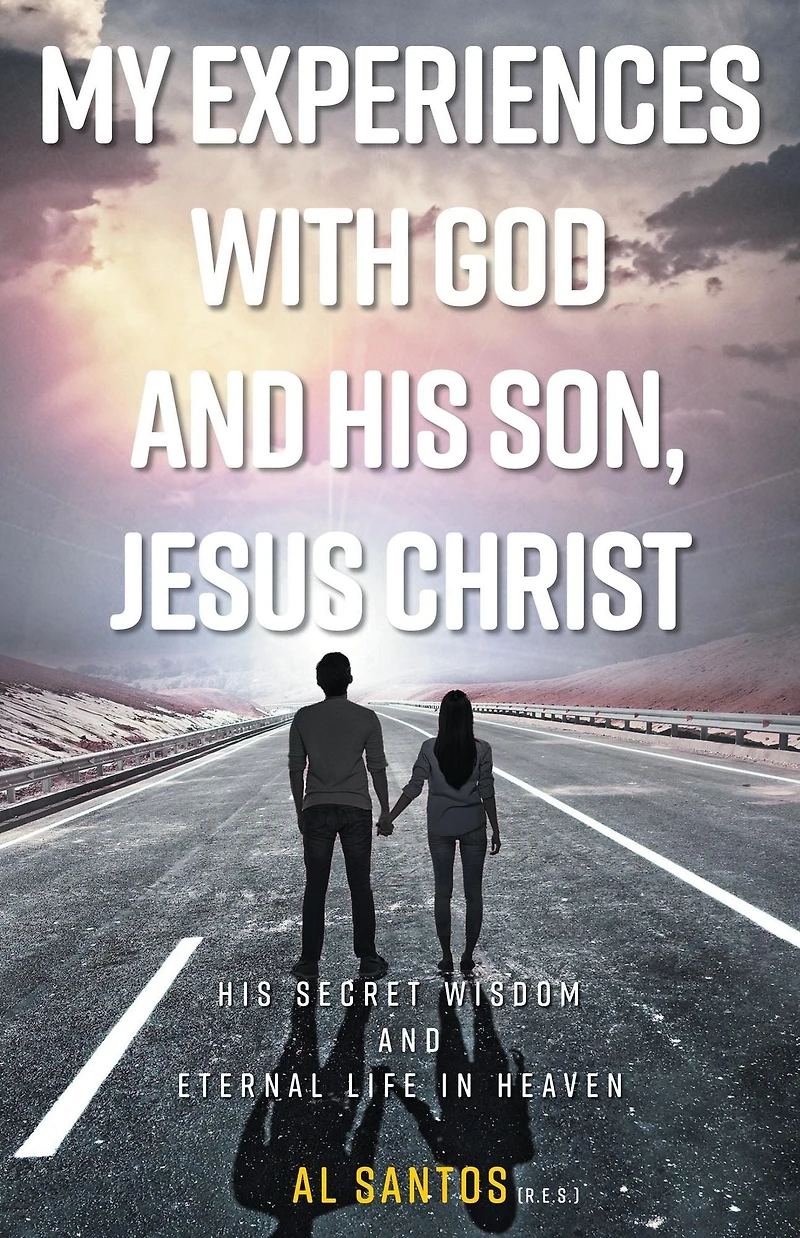 My Experiences with God and his Son, Jesus Christ