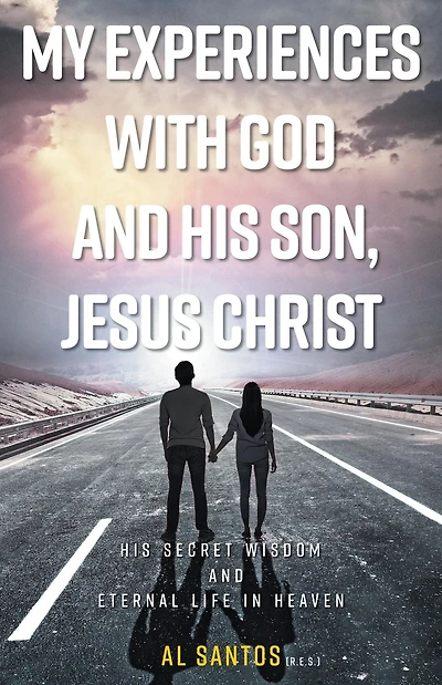 My Experiences with God and his Son, Jesus Christ