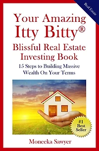 Your Amazing Itty Bitty Blissful Real Estate Investing Book