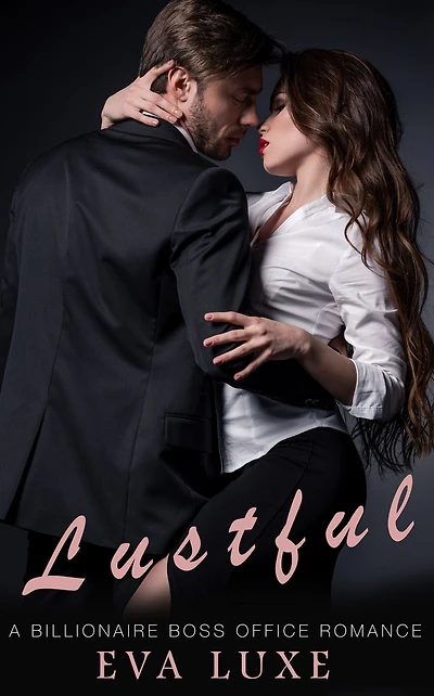 Lustful: A Billionaire Boss Office Romance