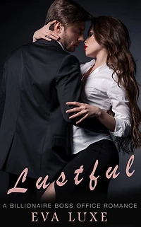 Lustful: A Billionaire Boss Office Romance