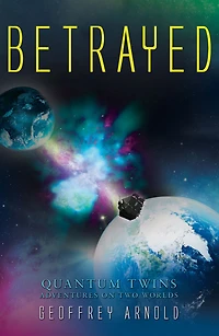Betrayed - Quantum Twins - Adventures on Two Worlds