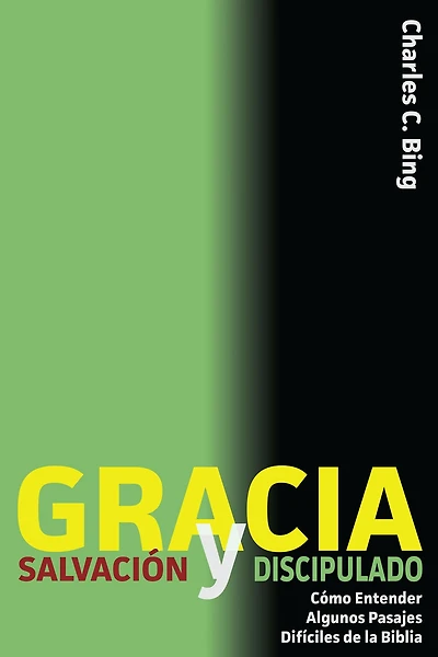 Gracia Salvacion y Discipulado: Como Entender Algunos Pasajes Dificiles de la Biblia