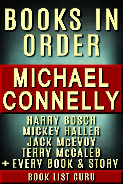 Michael Connelly Books in Order: Harry Bosch series, Mickey Haller, Terry McCaleb, Jack McEvoy, Stories and Standalones