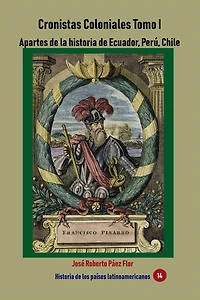 Cronistas Coloniales Tomo I Apartes de la historia de Ecuador, Peru, Chile y Panama