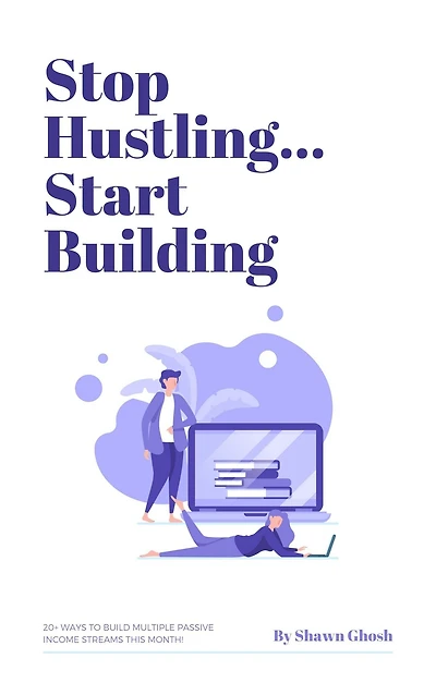 STOP HUSTLING ... START BUILDING