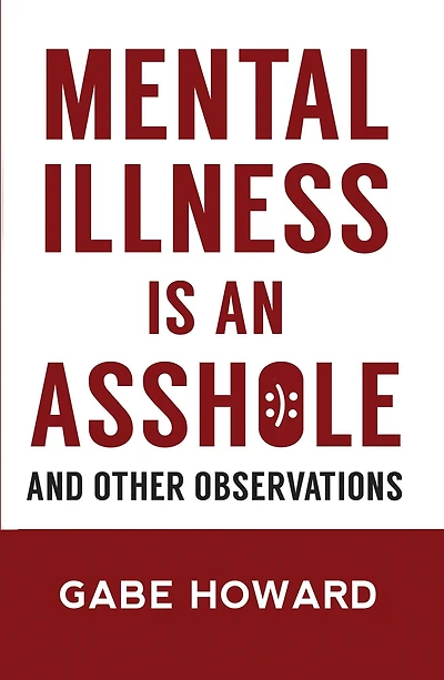 Mental Illness Is an Asshole - And Other Observations