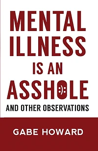 Mental Illness Is an Asshole - And Other Observations