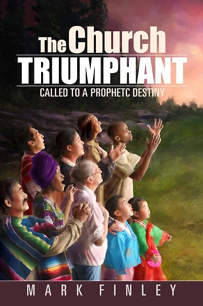 The Church Triumphant: Called to a Prophetic Destiny