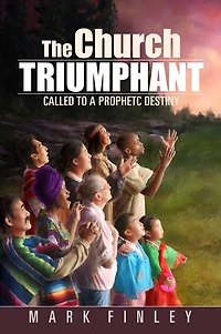 The Church Triumphant: Called to a Prophetic Destiny