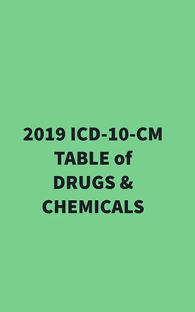2019 ICD-10-CM TABLE of DRUGS and CHEMICALS
